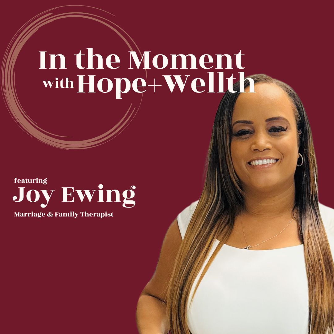 In The Moment Featuring Joy Ewing, Marriage & Family Therapist